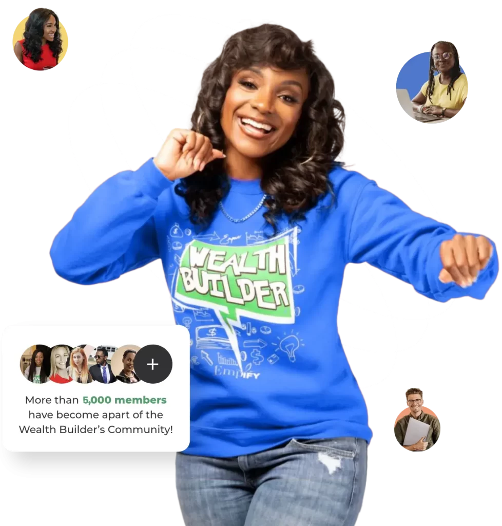 More than 5,000 members have become a part of the Empify Wealth Builders Community!